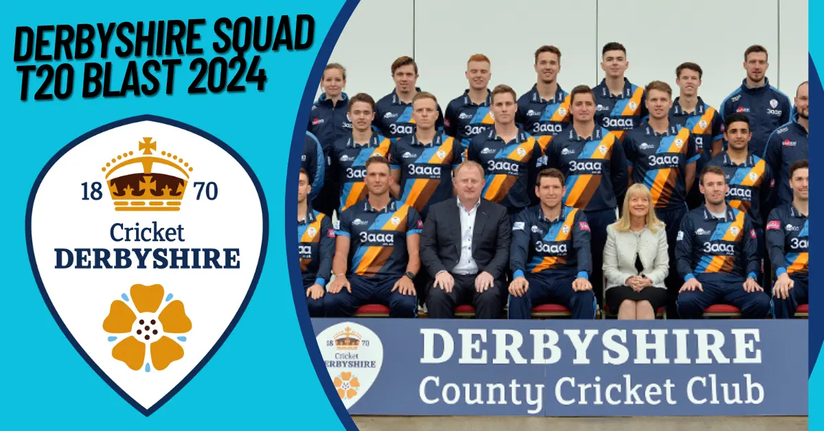 Derbyshire Squad T20 Blast 2024